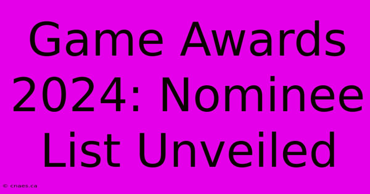 Game Awards 2024: Nominee List Unveiled