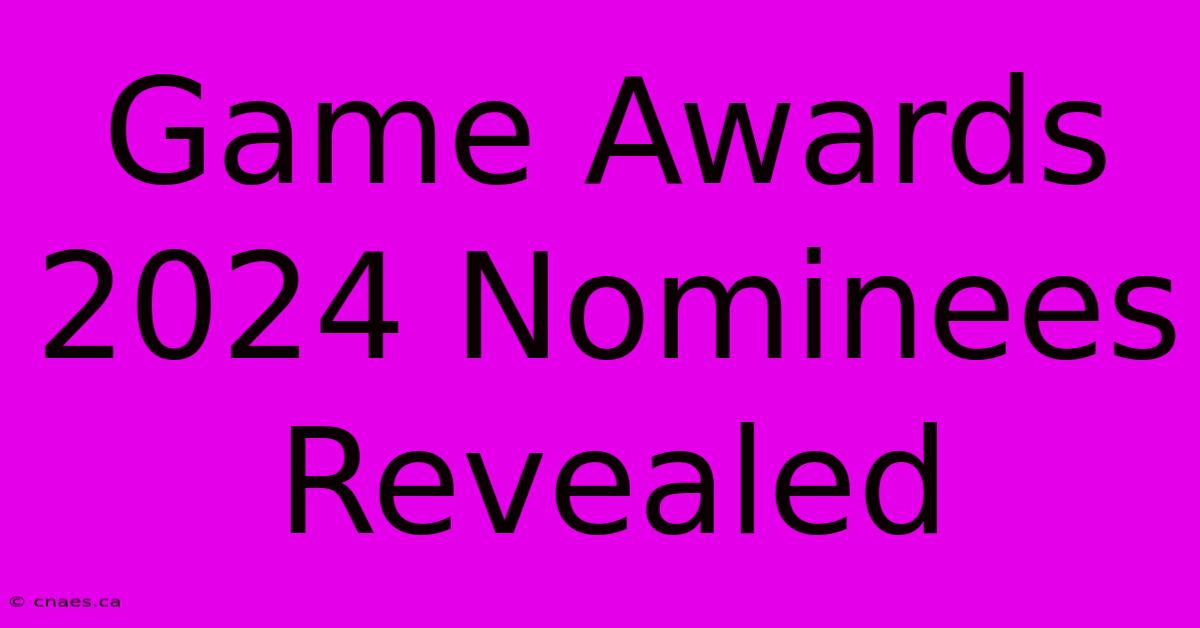 Game Awards 2024 Nominees Revealed