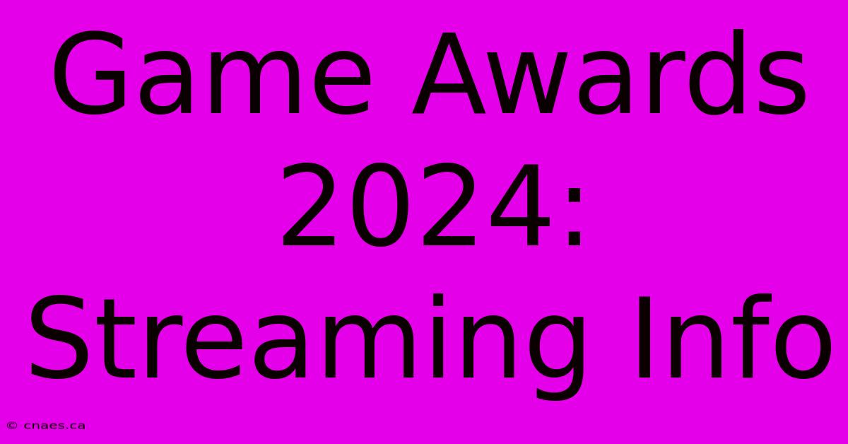 Game Awards 2024: Streaming Info