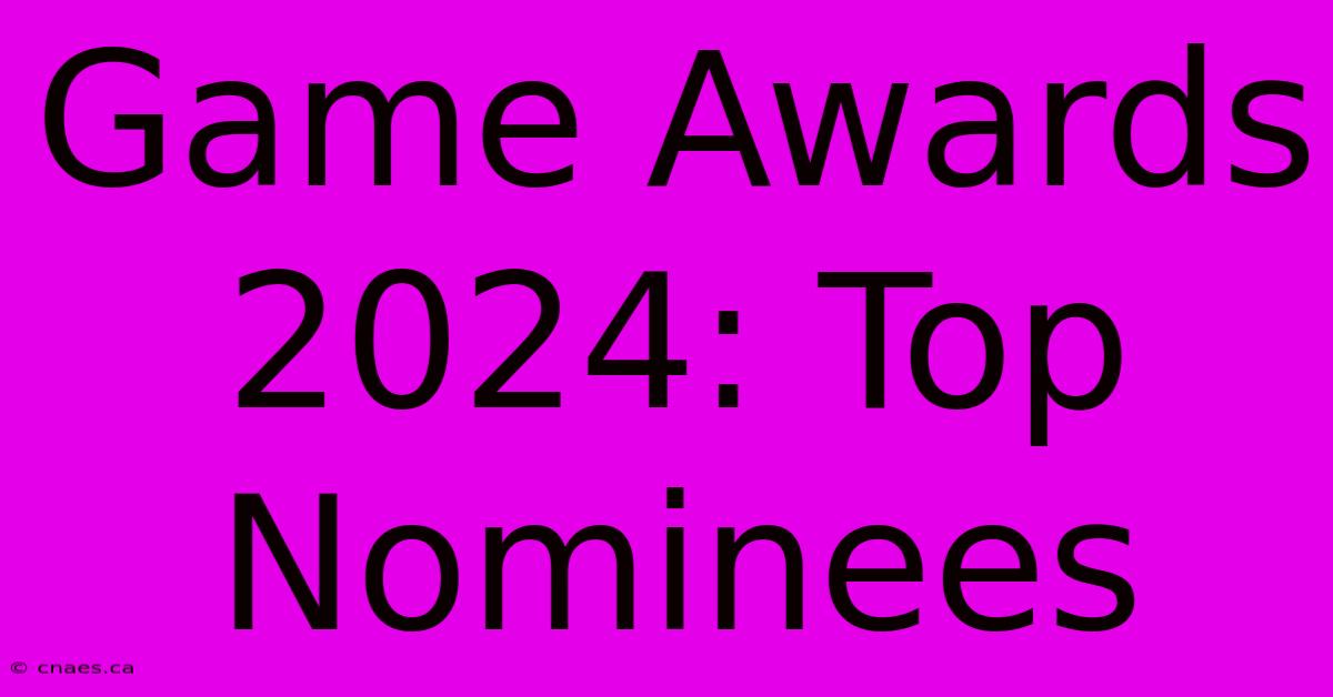 Game Awards 2024: Top Nominees