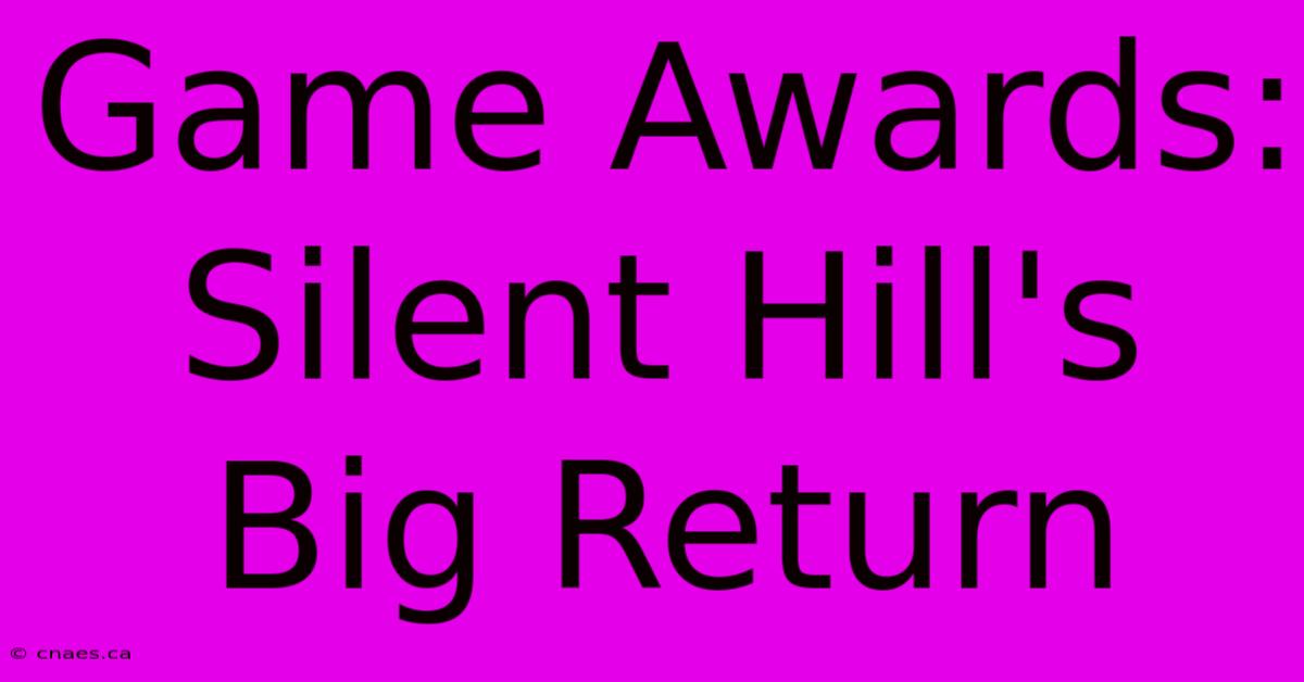 Game Awards:  Silent Hill's Big Return