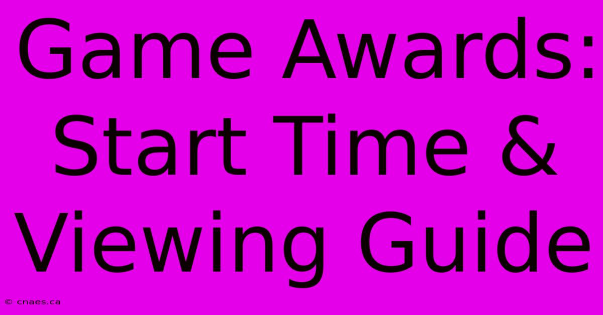 Game Awards: Start Time & Viewing Guide