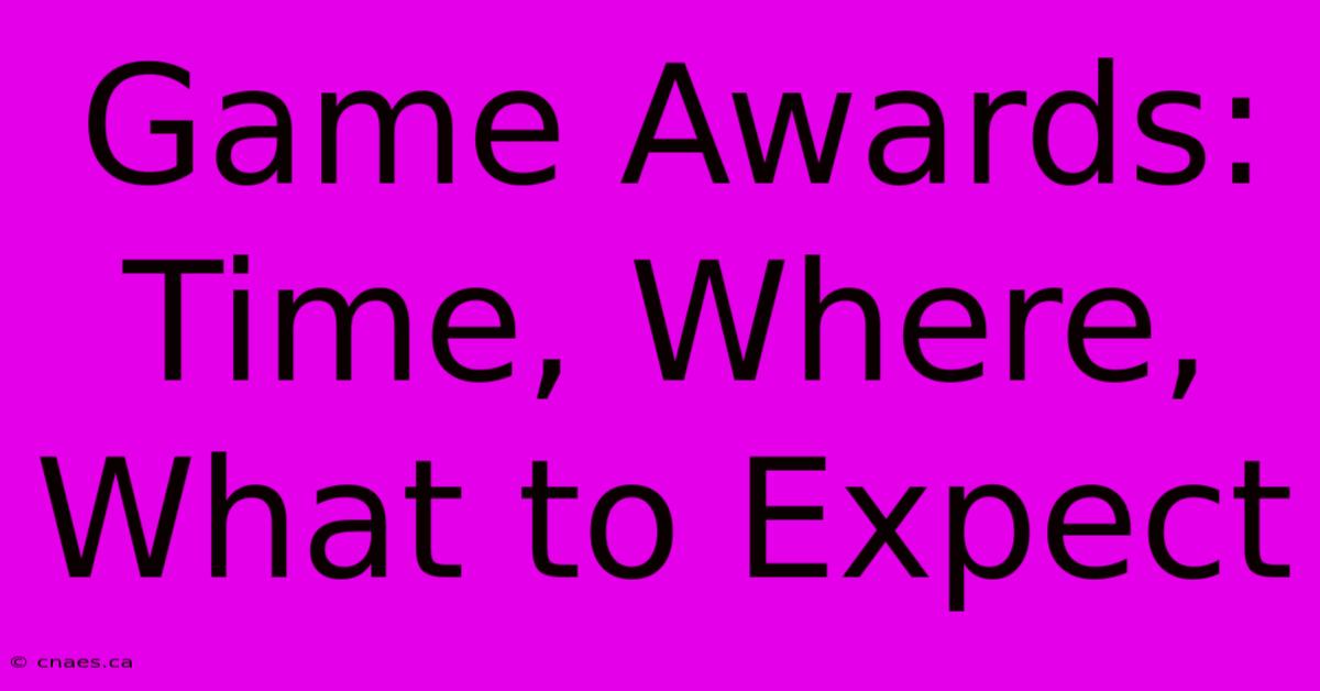 Game Awards: Time, Where, What To Expect