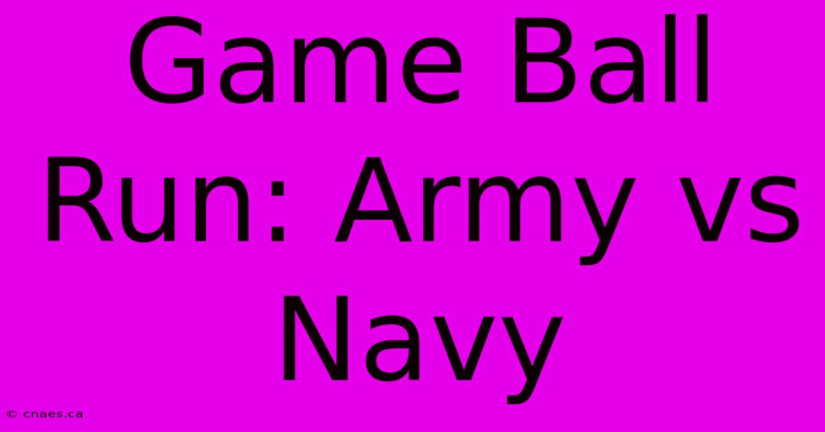 Game Ball Run: Army Vs Navy