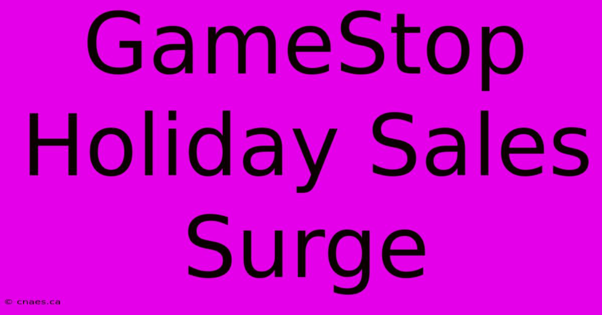 GameStop Holiday Sales Surge