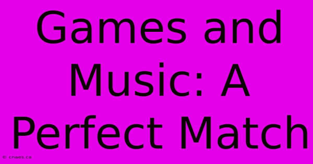 Games And Music: A Perfect Match