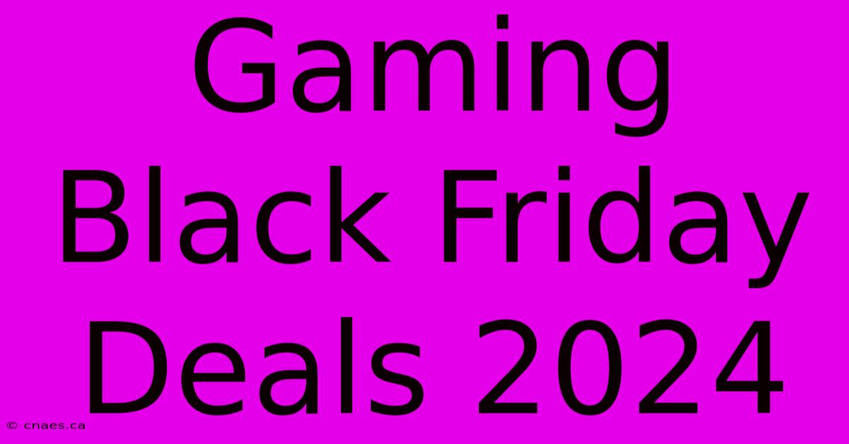 Gaming Black Friday Deals 2024