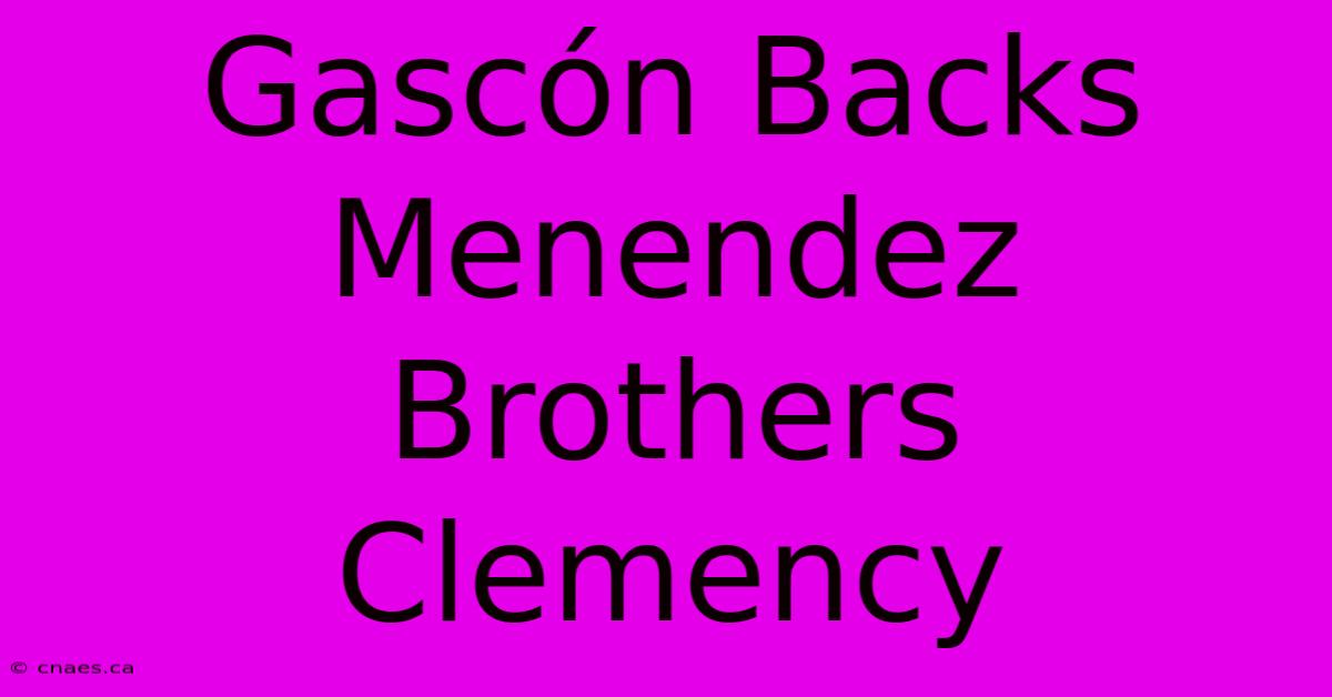 Gascón Backs Menendez Brothers Clemency