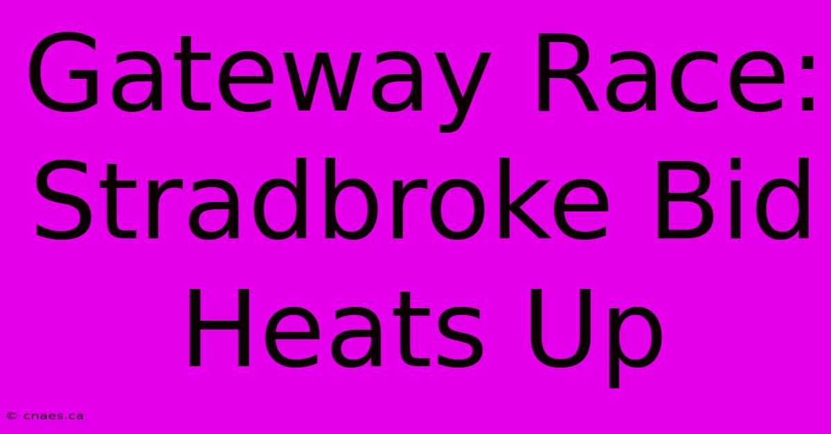 Gateway Race: Stradbroke Bid Heats Up