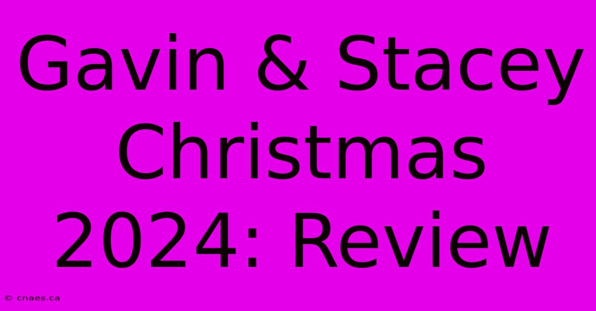 Gavin & Stacey Christmas 2024: Review