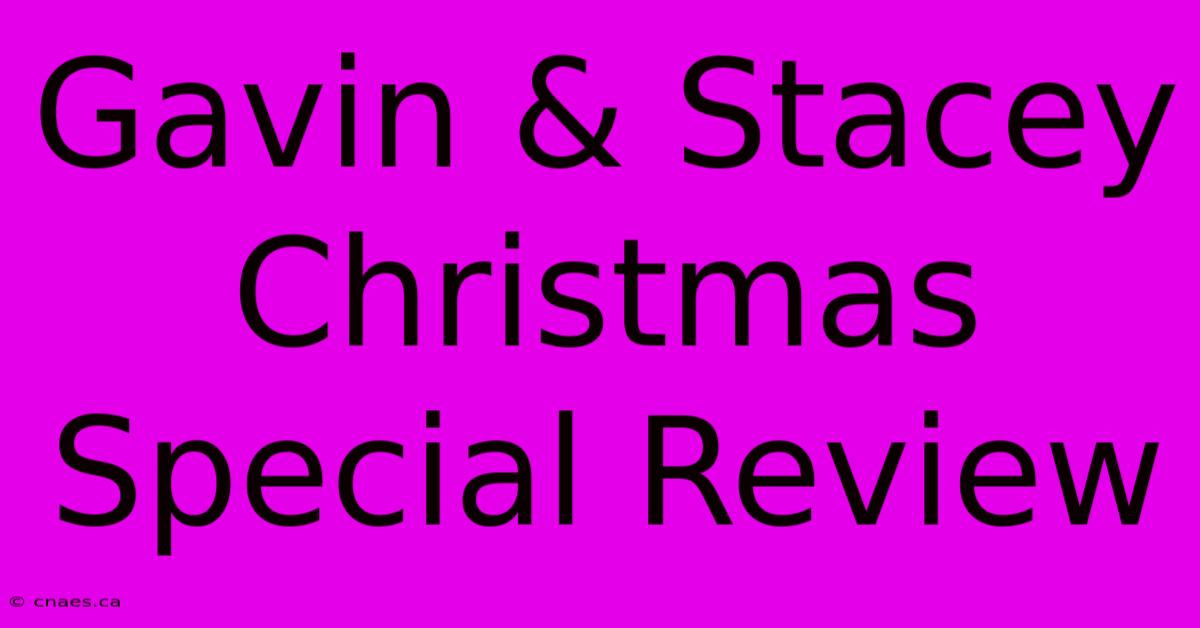 Gavin & Stacey Christmas Special Review