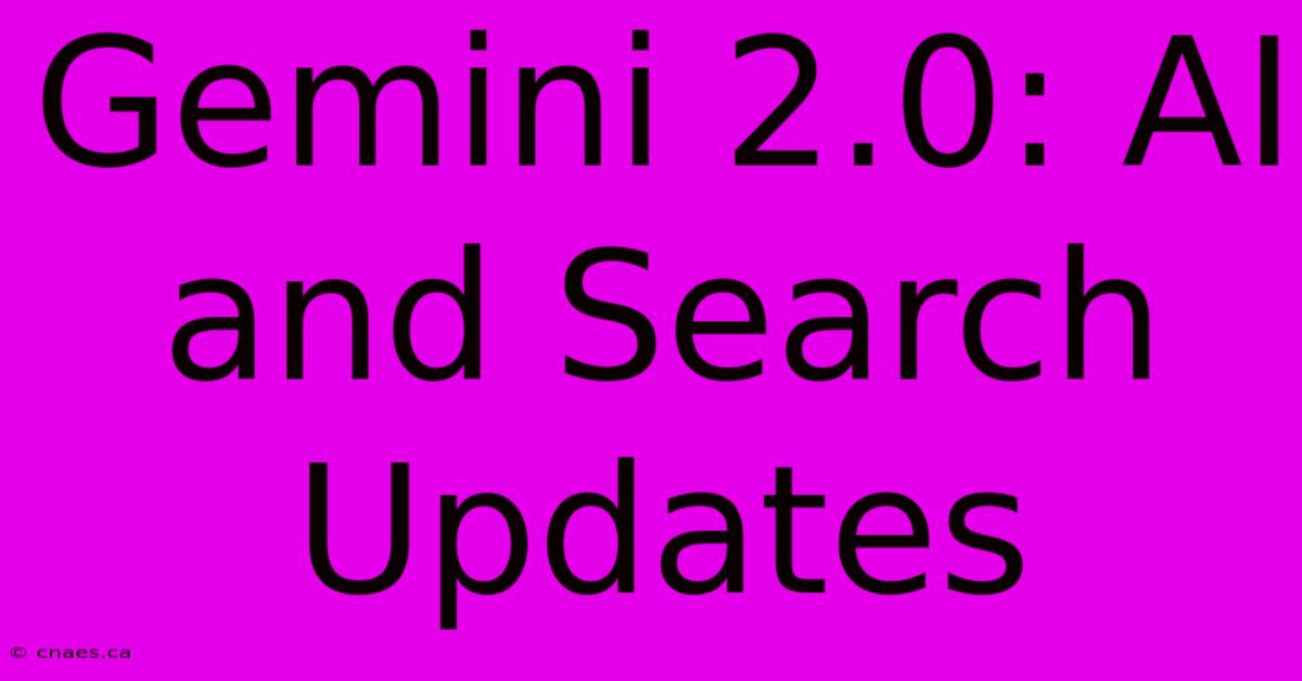 Gemini 2.0: AI And Search Updates