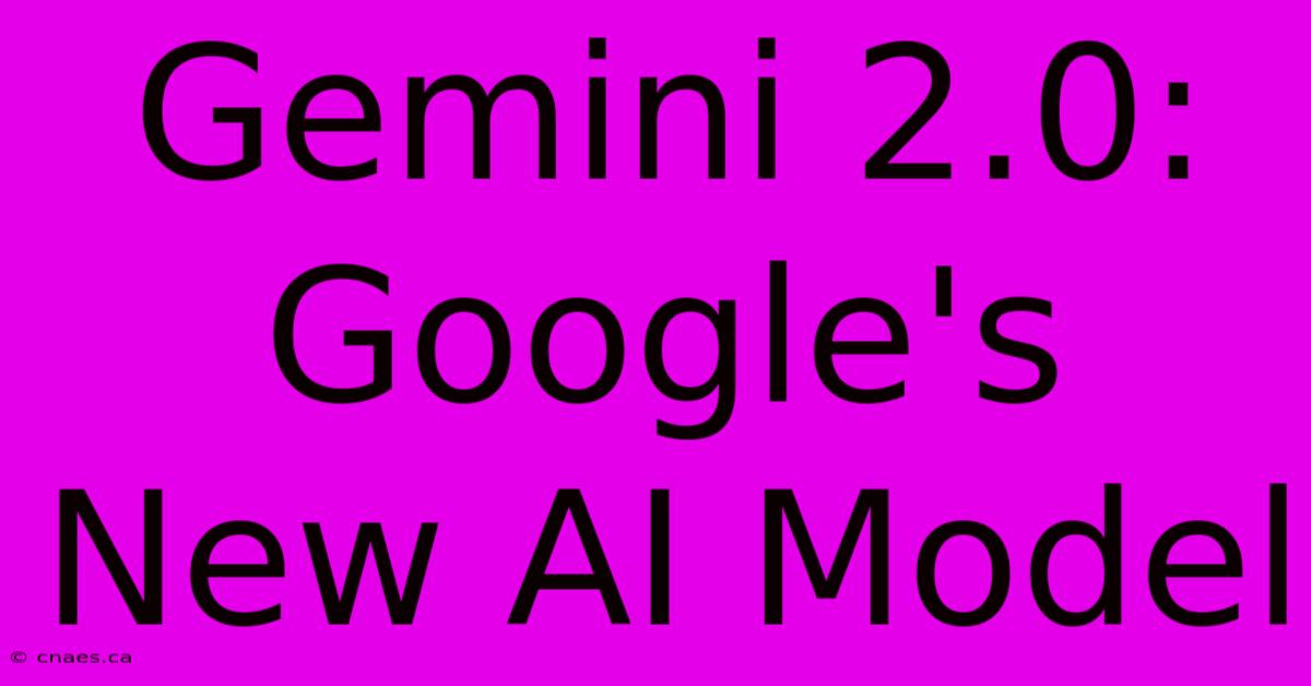 Gemini 2.0: Google's New AI Model