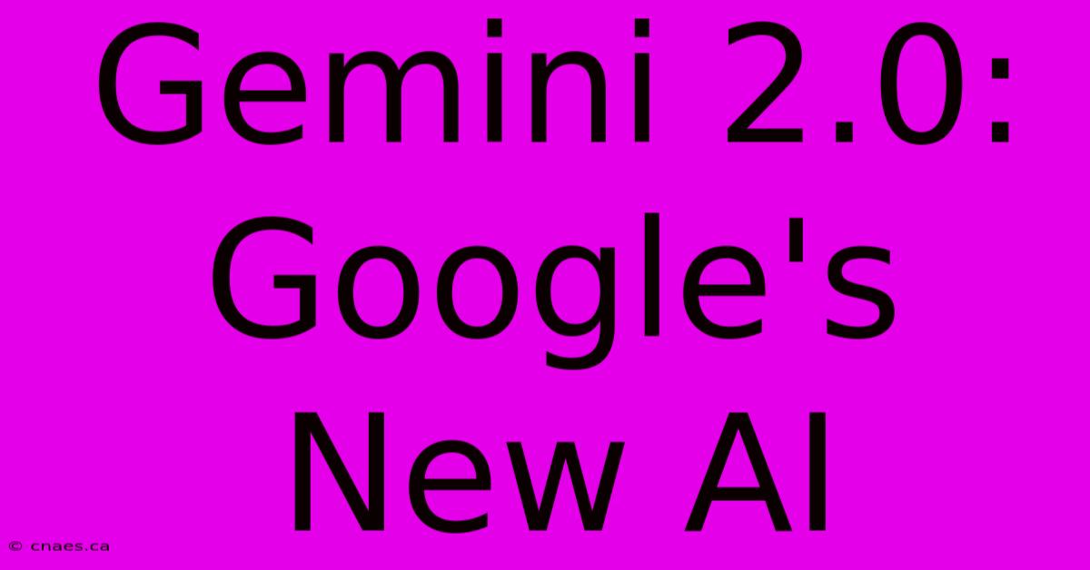 Gemini 2.0: Google's New AI