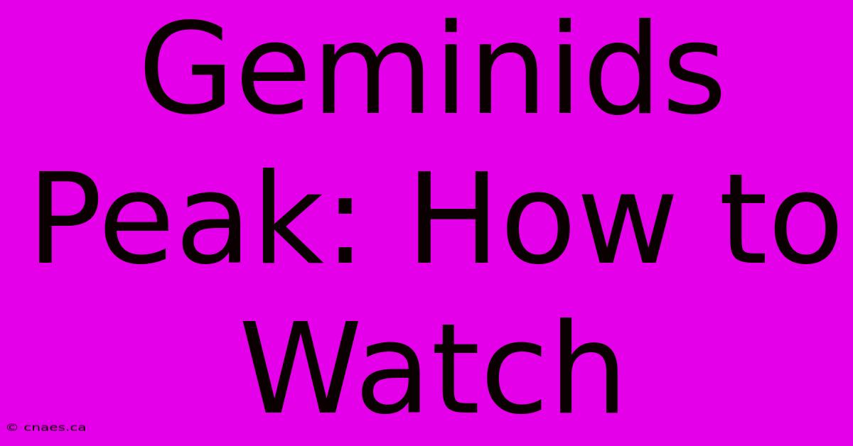 Geminids Peak: How To Watch