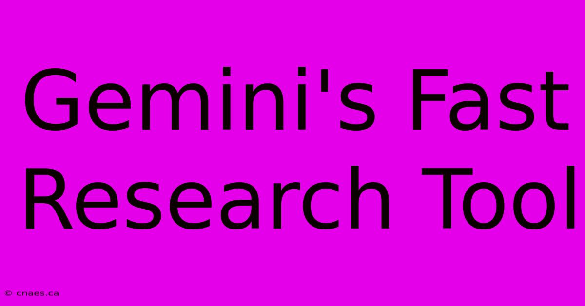 Gemini's Fast Research Tool