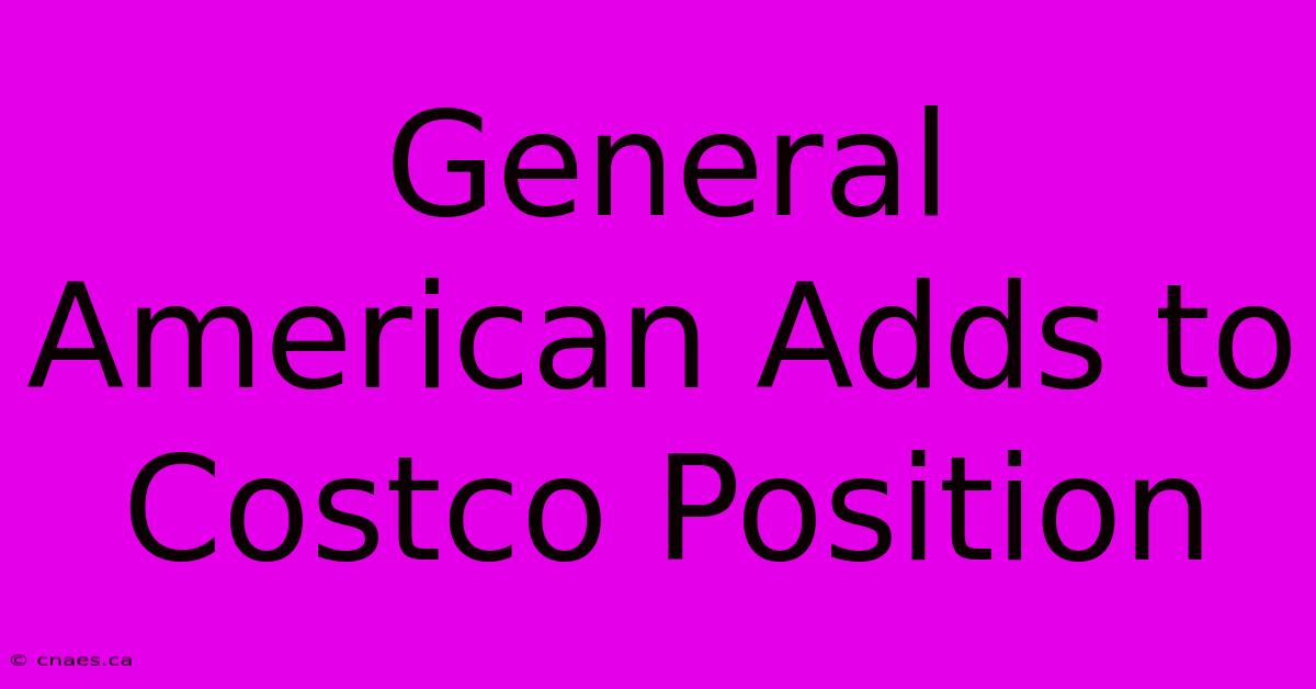 General American Adds To Costco Position