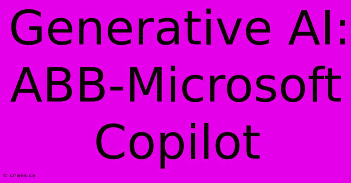 Generative AI: ABB-Microsoft Copilot