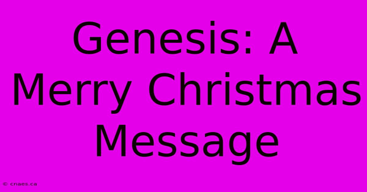 Genesis: A Merry Christmas Message