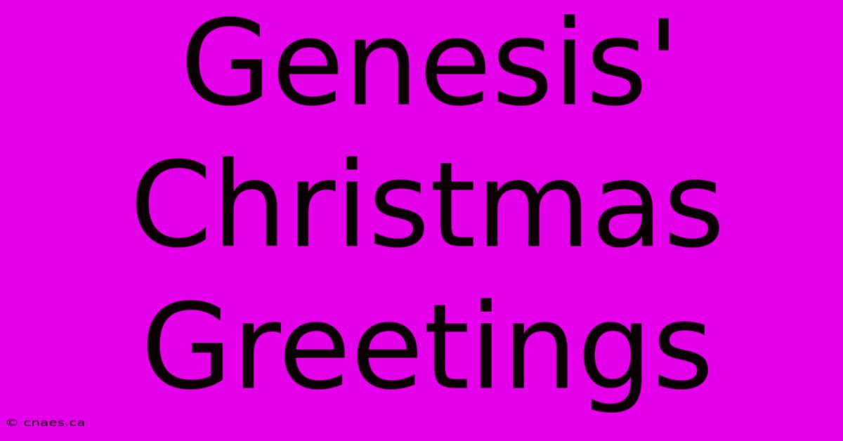 Genesis' Christmas Greetings