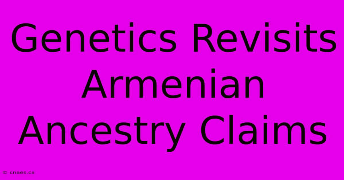 Genetics Revisits Armenian Ancestry Claims