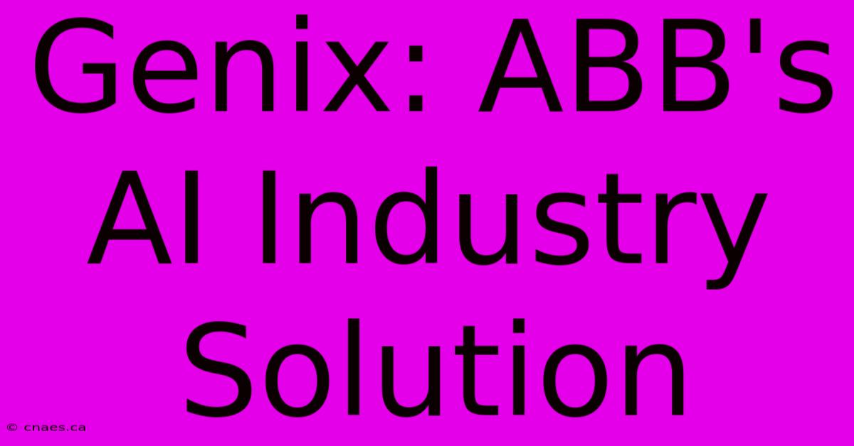 Genix: ABB's AI Industry Solution