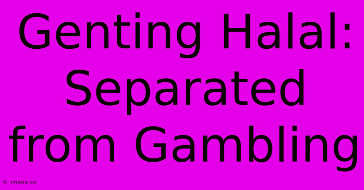 Genting Halal: Separated From Gambling