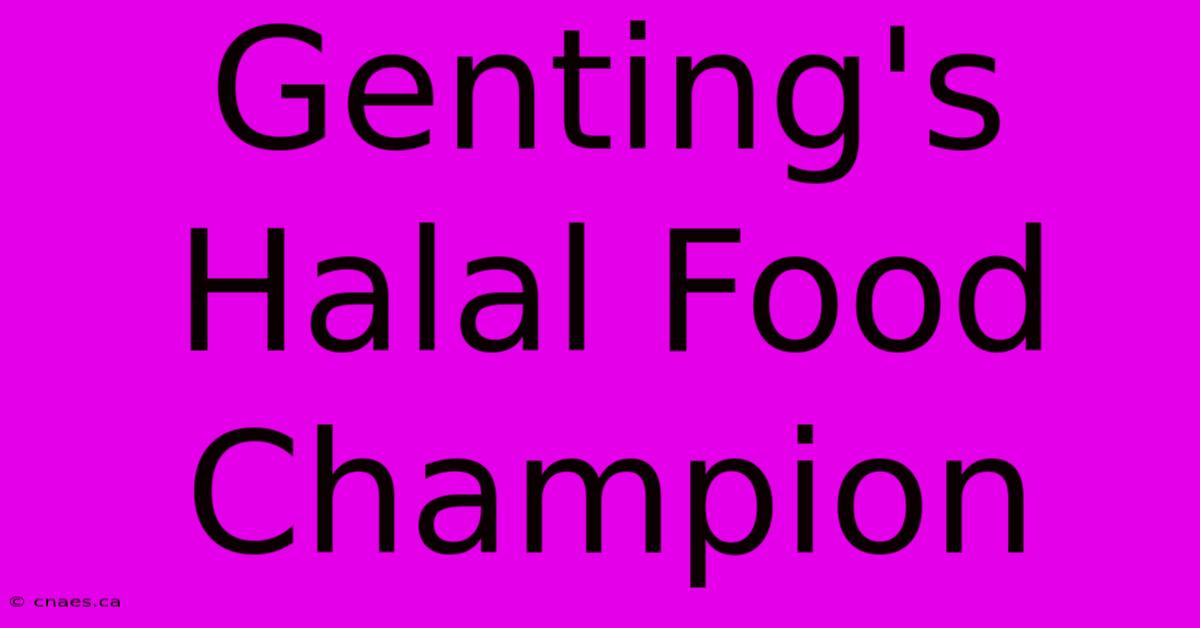 Genting's Halal Food Champion