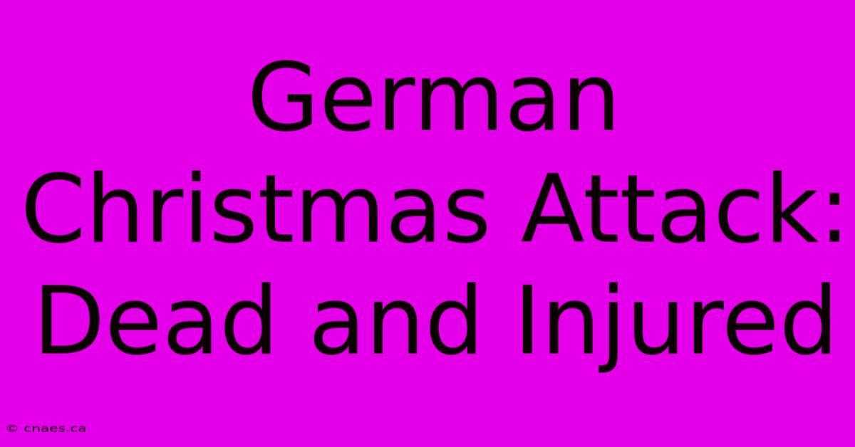 German Christmas Attack: Dead And Injured