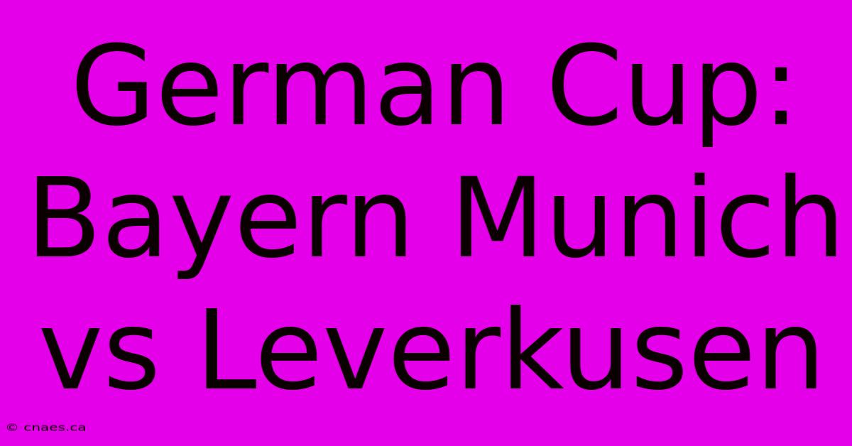 German Cup: Bayern Munich Vs Leverkusen