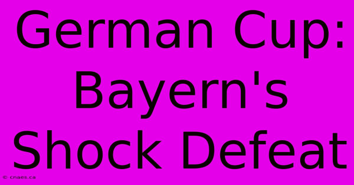 German Cup: Bayern's Shock Defeat