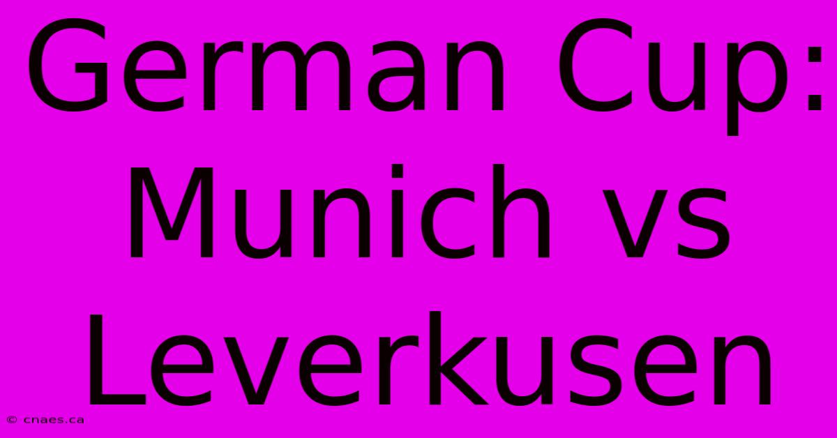 German Cup:  Munich Vs Leverkusen