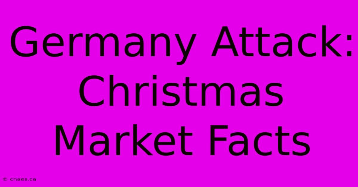 Germany Attack: Christmas Market Facts