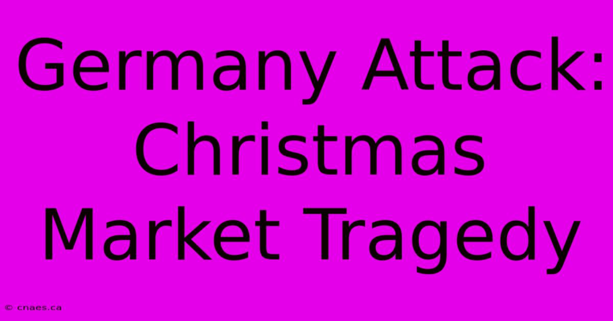 Germany Attack: Christmas Market Tragedy