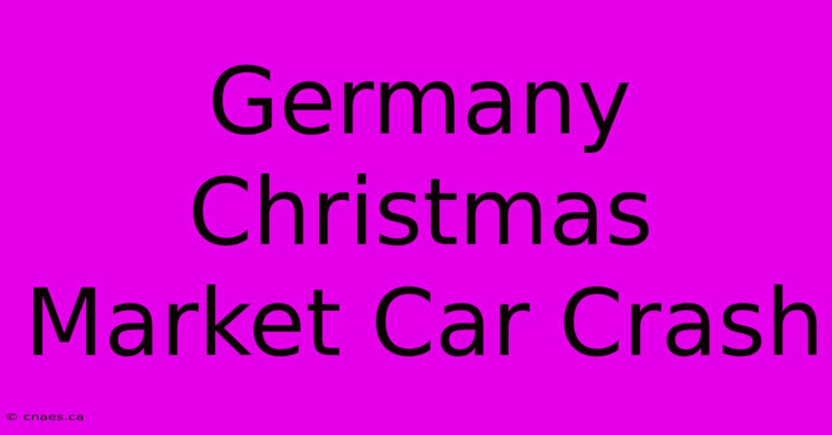 Germany Christmas Market Car Crash