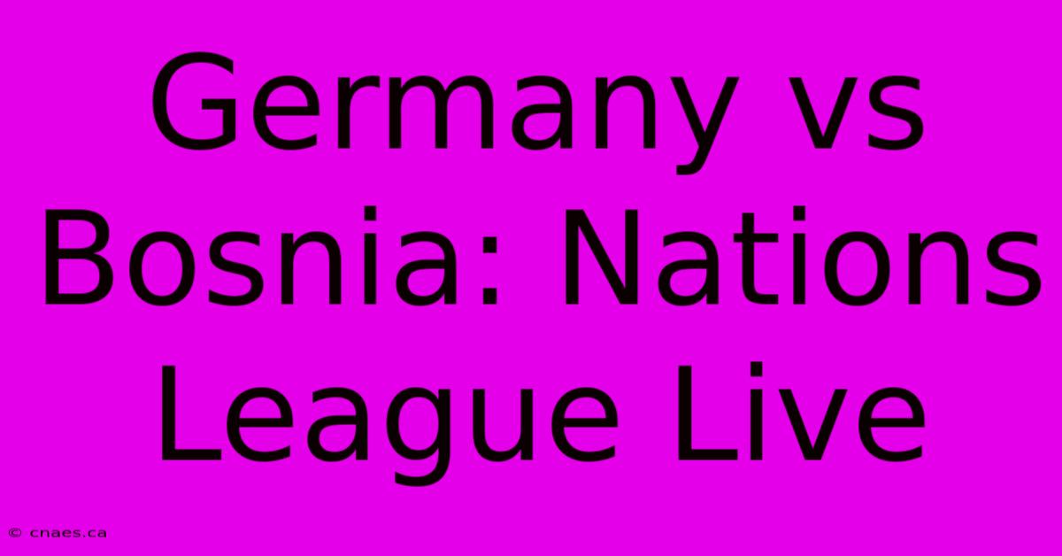 Germany Vs Bosnia: Nations League Live