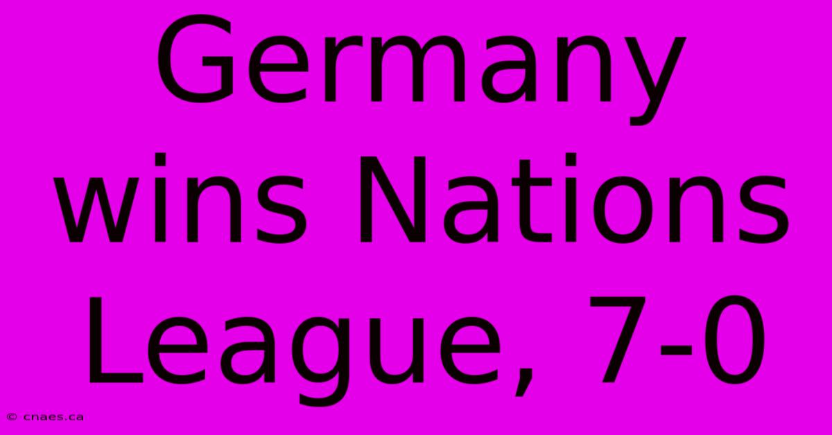 Germany Wins Nations League, 7-0