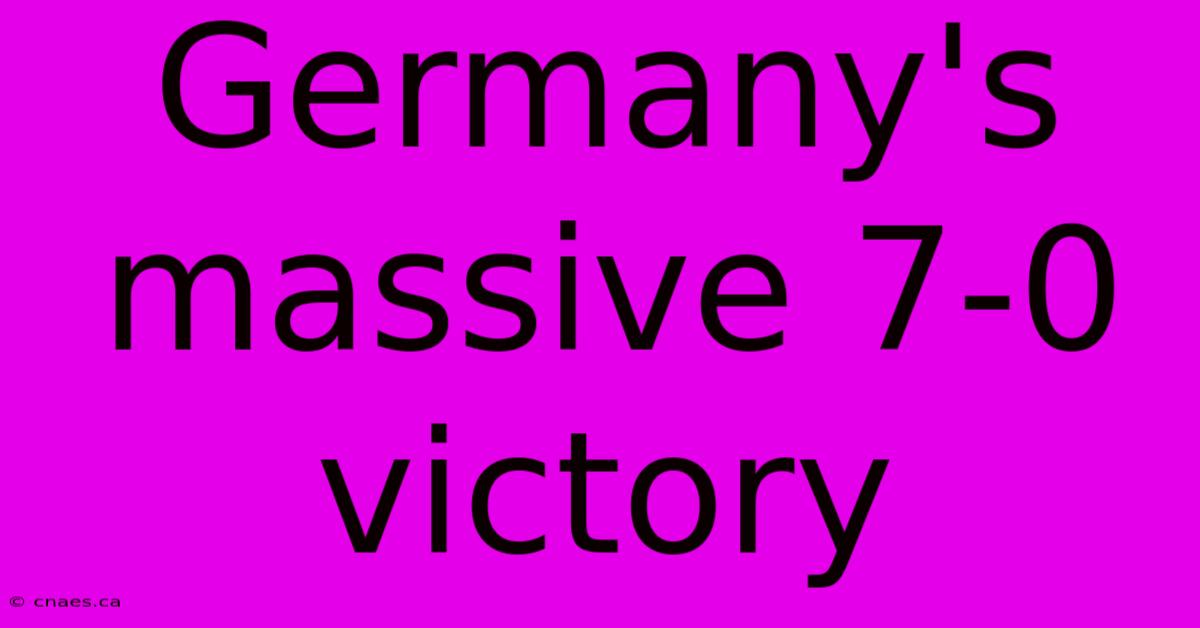 Germany's Massive 7-0 Victory