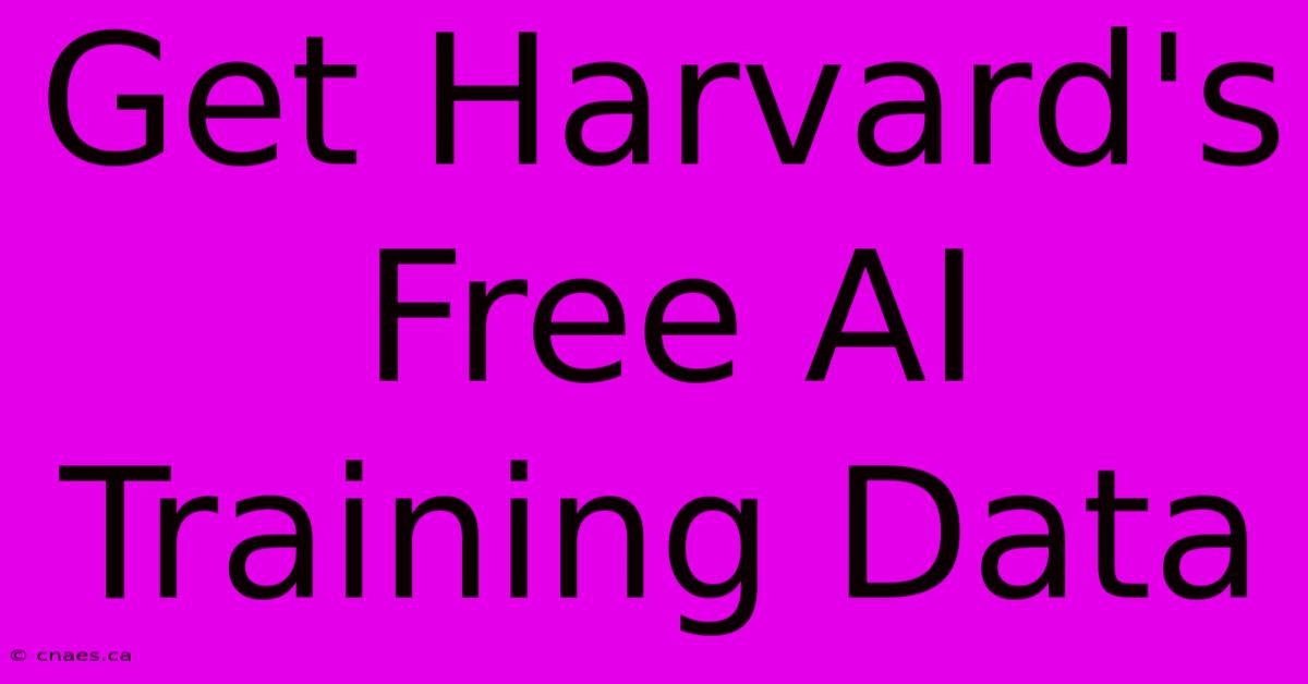 Get Harvard's Free AI Training Data