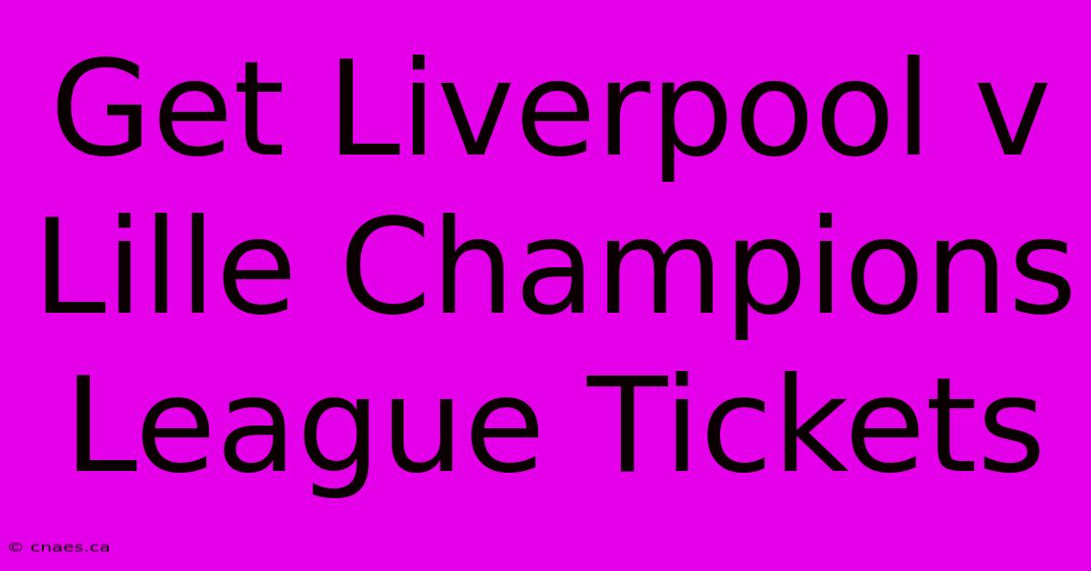 Get Liverpool V Lille Champions League Tickets