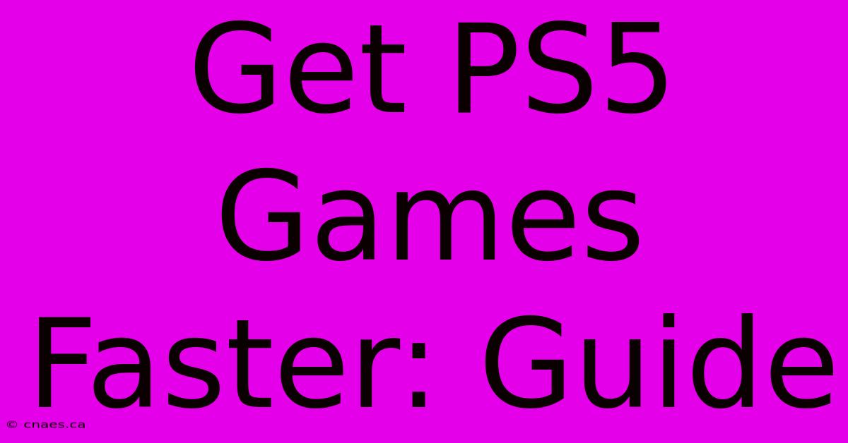 Get PS5 Games Faster: Guide