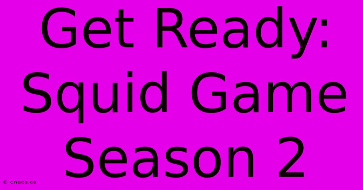 Get Ready: Squid Game Season 2