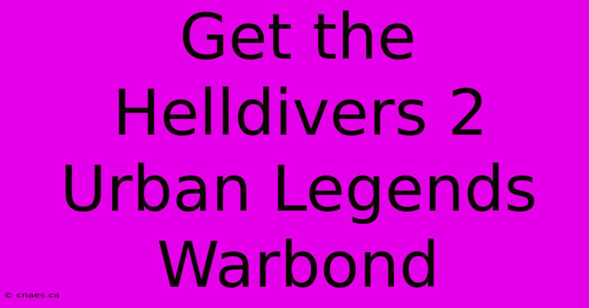 Get The Helldivers 2 Urban Legends Warbond