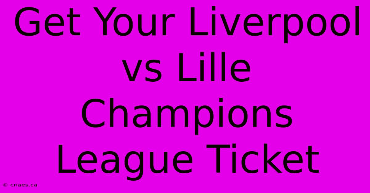 Get Your Liverpool Vs Lille Champions League Ticket