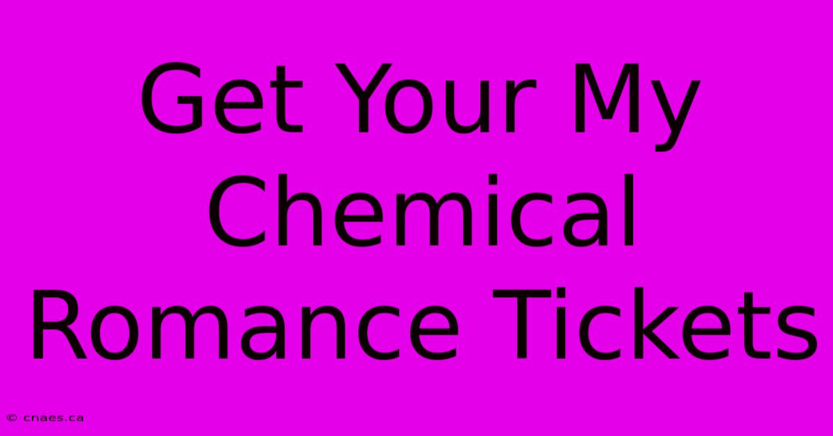 Get Your My Chemical Romance Tickets