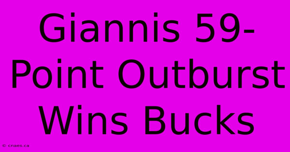 Giannis 59-Point Outburst Wins Bucks 