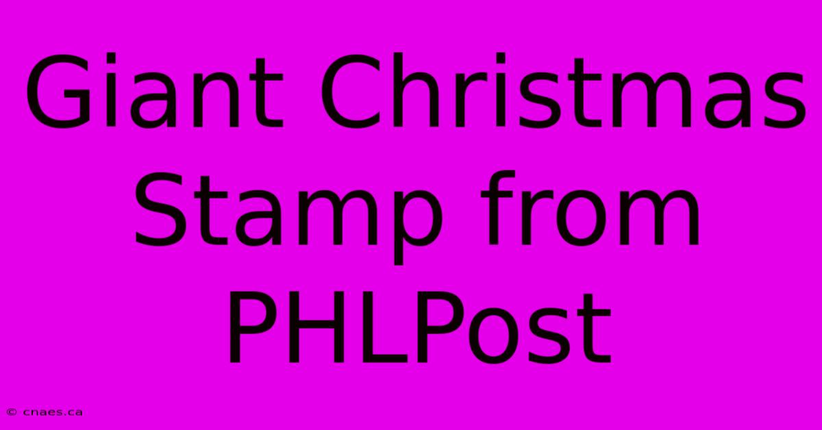 Giant Christmas Stamp From PHLPost