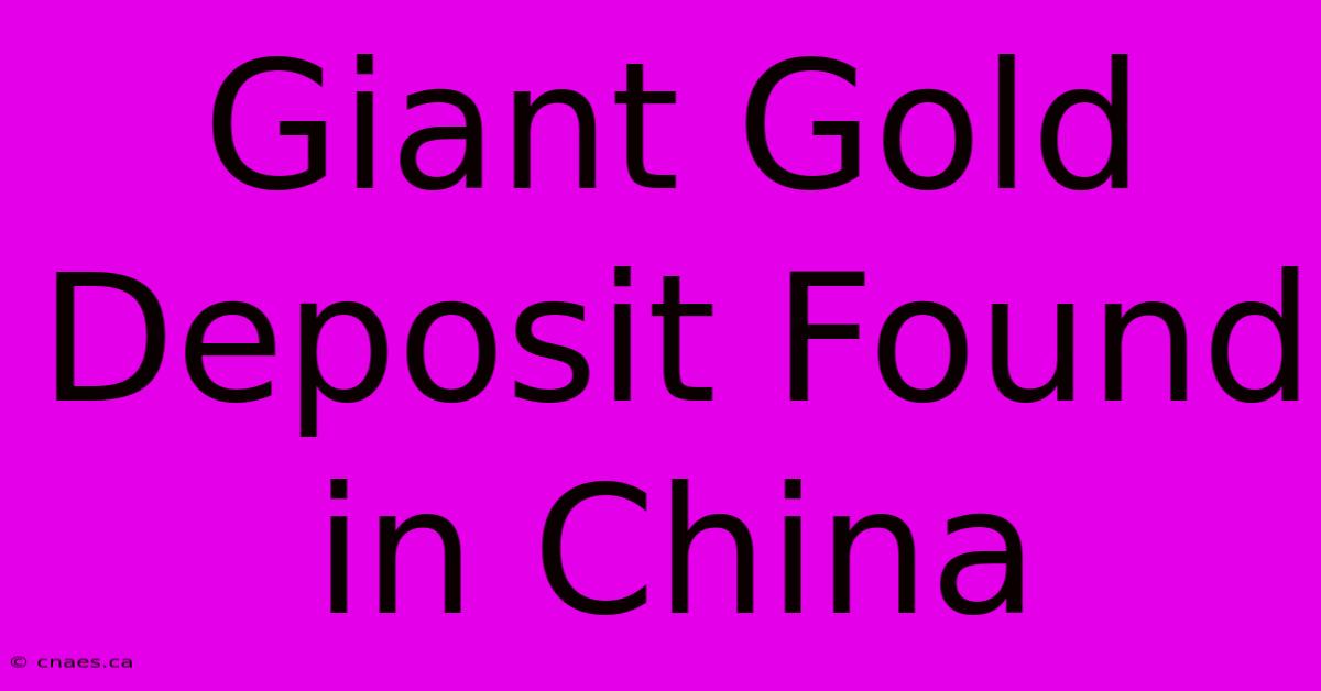 Giant Gold Deposit Found In China