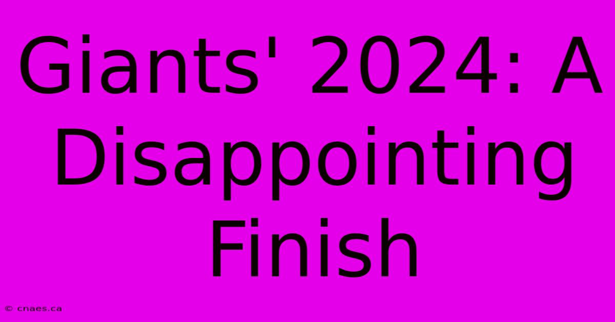 Giants' 2024: A Disappointing Finish