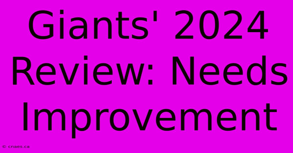 Giants' 2024 Review: Needs Improvement